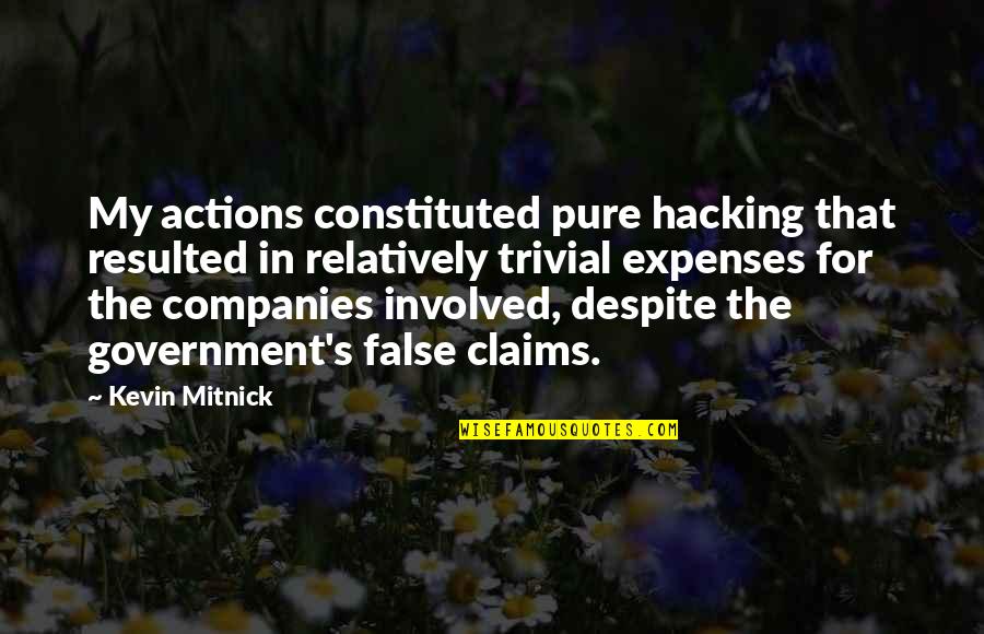 Mitnick Quotes By Kevin Mitnick: My actions constituted pure hacking that resulted in Mitnick Quotes By Kevin Mitnick: My actions constituted pure hacking that resulted in