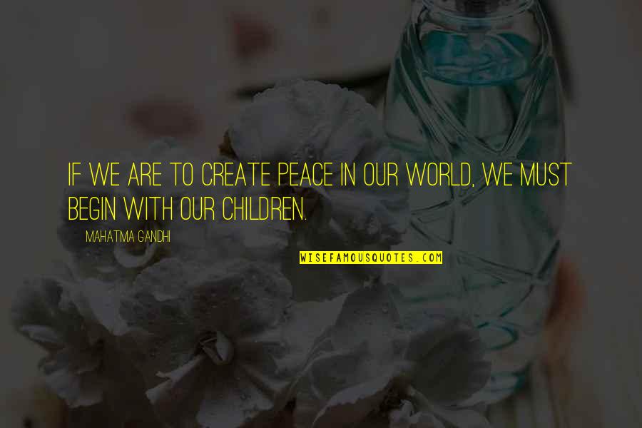 Mito Uzumaki Quotes By Mahatma Gandhi: If we are to create peace in our