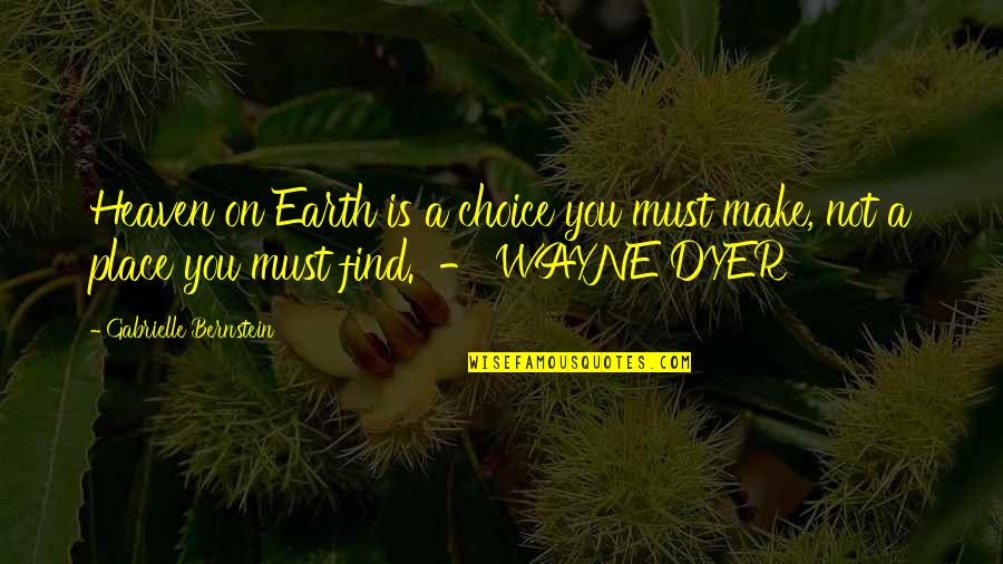 Mitoyen Batiment Quotes By Gabrielle Bernstein: Heaven on Earth is a choice you must Mitoyen Batiment Quotes By Gabrielle Bernstein: Heaven on Earth is a choice you must