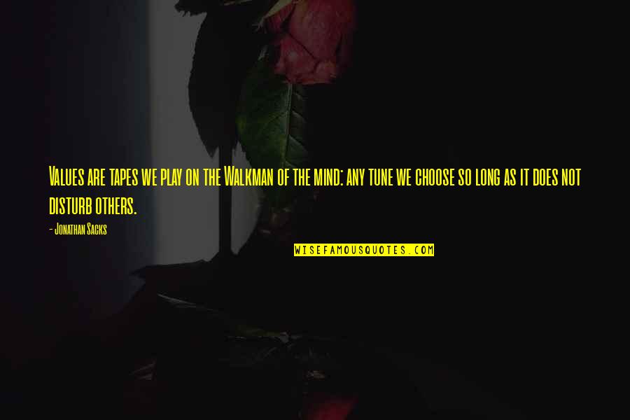 Mitoyenne Quotes By Jonathan Sacks: Values are tapes we play on the Walkman