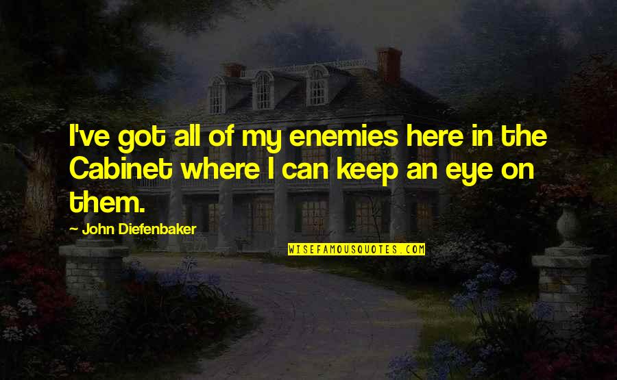 Mitre Quotes By John Diefenbaker: I've got all of my enemies here in