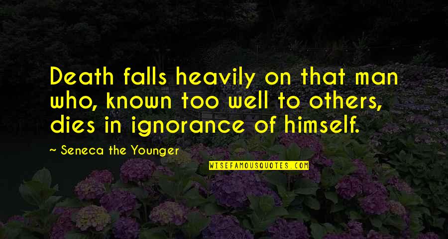 Mitres Quotes By Seneca The Younger: Death falls heavily on that man who, known