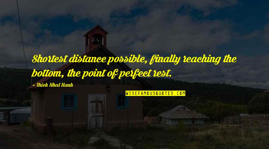 Mitrovic Transfermarkt Quotes By Thich Nhat Hanh: Shortest distance possible, finally reaching the bottom, the Mitrovic Transfermarkt Quotes By Thich Nhat Hanh: Shortest distance possible, finally reaching the bottom, the