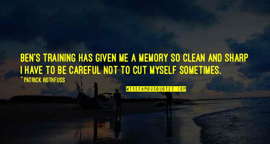 Mitschke G Tersloh Quotes By Patrick Rothfuss: Ben's training has given me a memory so Mitschke G Tersloh Quotes By Patrick Rothfuss: Ben's training has given me a memory so