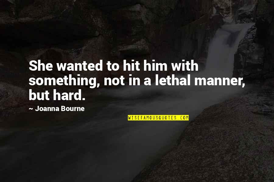 Mitsein In English Quotes By Joanna Bourne: She wanted to hit him with something, not