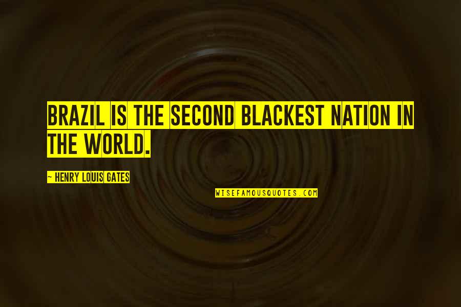 Mitsubishi Corp Share Quotes By Henry Louis Gates: Brazil is the second blackest nation in the