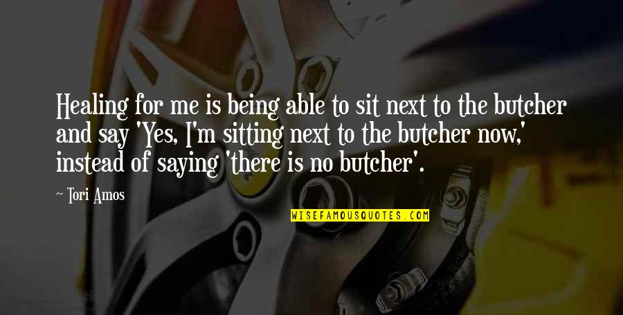 Mitsuboshi Belts Quotes By Tori Amos: Healing for me is being able to sit Mitsuboshi Belts Quotes By Tori Amos: Healing for me is being able to sit
