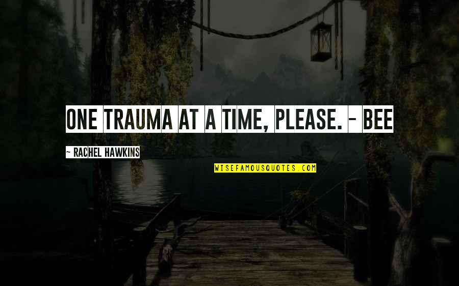 Mitsuhashi Dispenser Quotes By Rachel Hawkins: One trauma at a time, please. - Bee Mitsuhashi Dispenser Quotes By Rachel Hawkins: One trauma at a time, please. - Bee