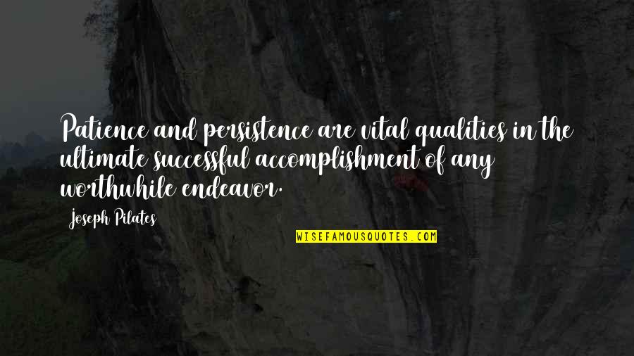 Mitsuhiko Imamori Quotes By Joseph Pilates: Patience and persistence are vital qualities in the