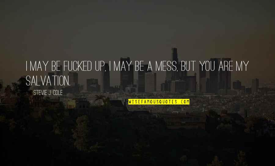 Mitsuhisa Murata Quotes By Stevie J. Cole: I may be fucked up, I may be Mitsuhisa Murata Quotes By Stevie J. Cole: I may be fucked up, I may be