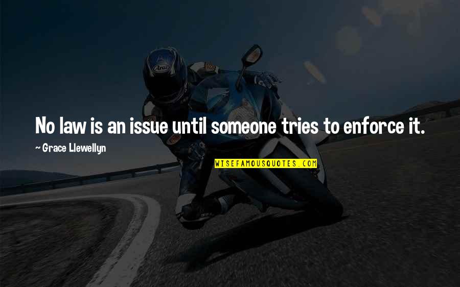 Mitsuhisa Sunabe Quotes By Grace Llewellyn: No law is an issue until someone tries Mitsuhisa Sunabe Quotes By Grace Llewellyn: No law is an issue until someone tries