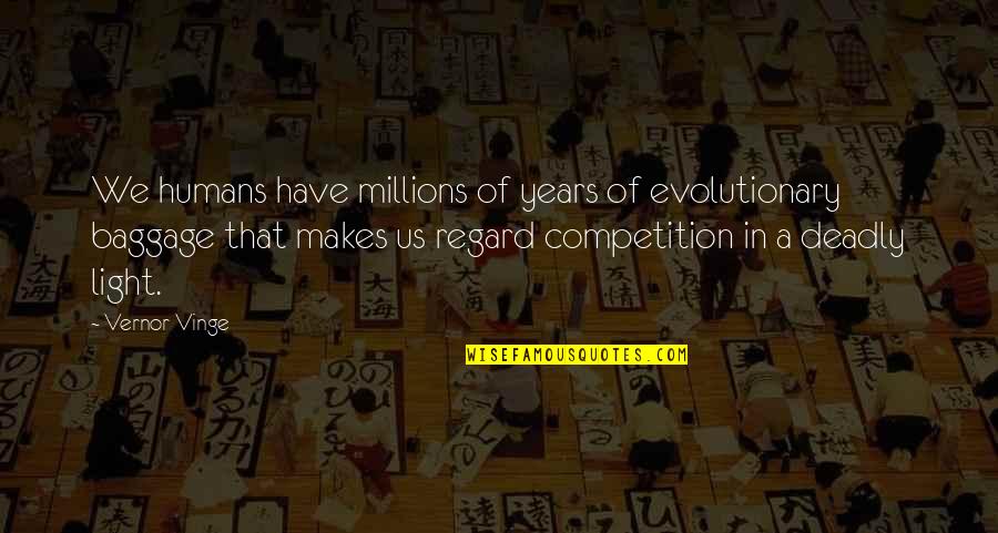 Mitsukan Quotes By Vernor Vinge: We humans have millions of years of evolutionary Mitsukan Quotes By Vernor Vinge: We humans have millions of years of evolutionary