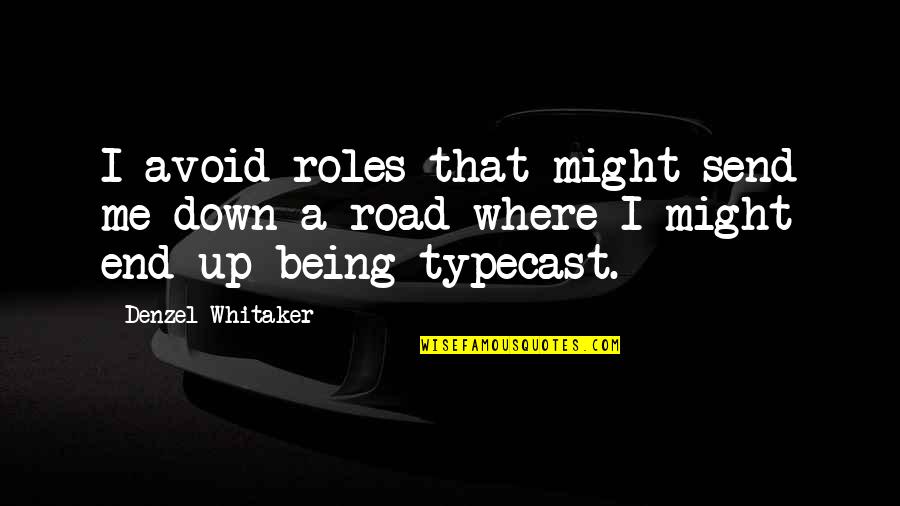 Mitsumasa Worst Quotes By Denzel Whitaker: I avoid roles that might send me down