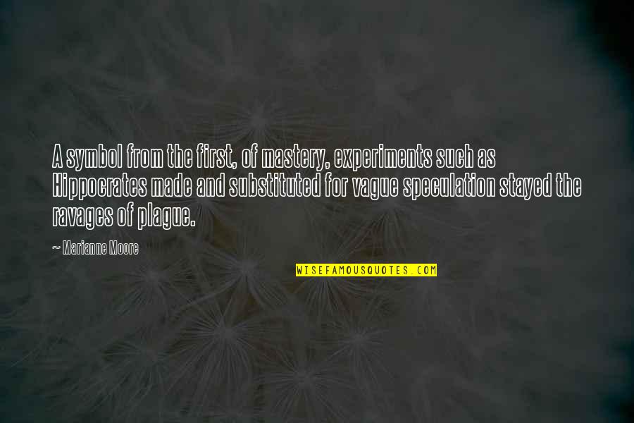 Mitsumasa Worst Quotes By Marianne Moore: A symbol from the first, of mastery, experiments