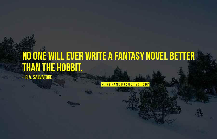 Mitsunaga Construction Quotes By R.A. Salvatore: No one will ever write a fantasy novel Mitsunaga Construction Quotes By R.A. Salvatore: No one will ever write a fantasy novel