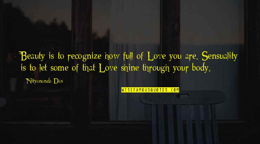 Mitsunaga Mon Quotes By Nityananda Das: Beauty is to recognize how full of Love Mitsunaga Mon Quotes By Nityananda Das: Beauty is to recognize how full of Love