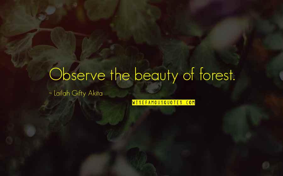 Mitsunori Ogasawara Quotes By Lailah Gifty Akita: Observe the beauty of forest.