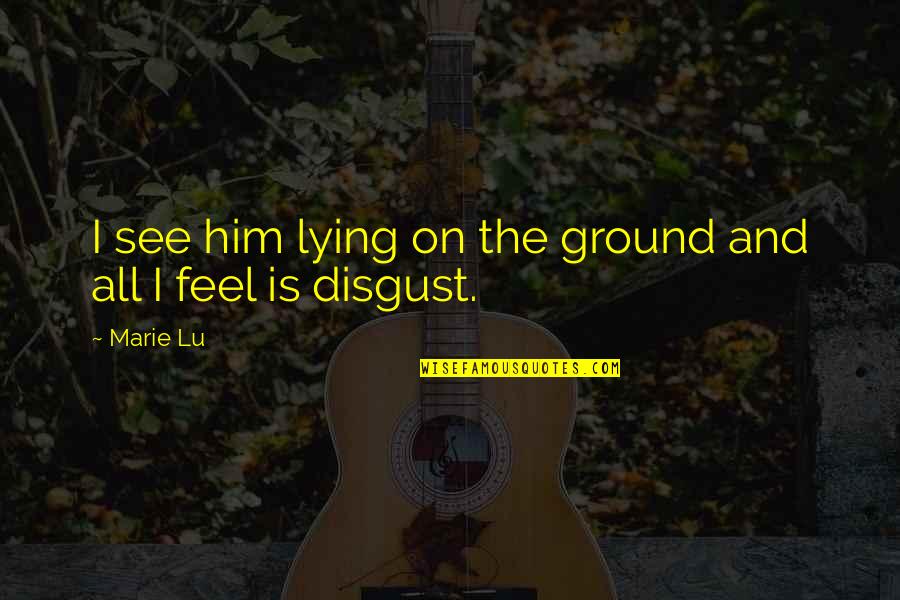 Mitsuo Aida Quotes By Marie Lu: I see him lying on the ground and
