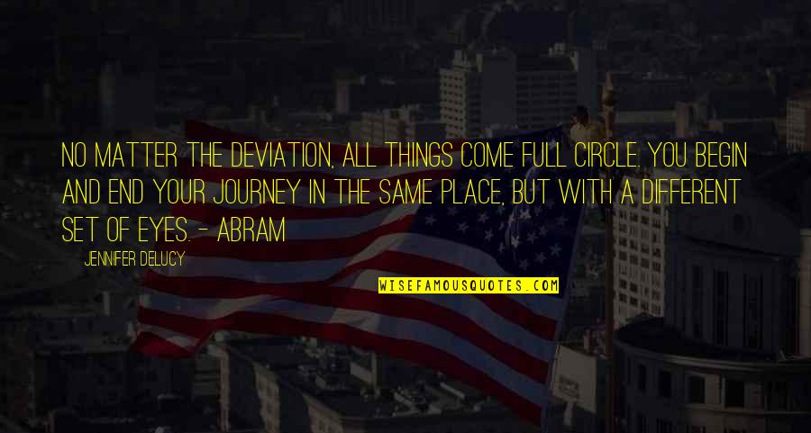 Mitsuomi Takahashi Quotes By Jennifer DeLucy: No matter the deviation, all things come full Mitsuomi Takahashi Quotes By Jennifer DeLucy: No matter the deviation, all things come full