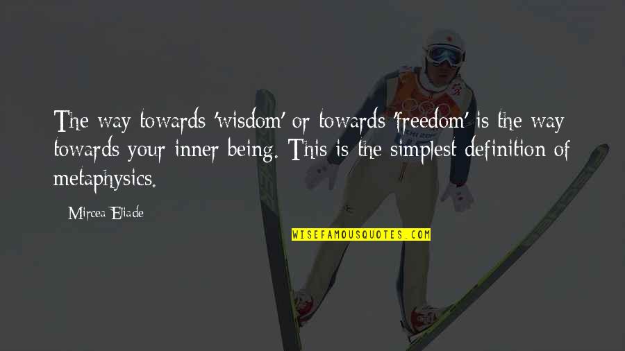Mitsuomi Takahashi Quotes By Mircea Eliade: The way towards 'wisdom' or towards 'freedom' is Mitsuomi Takahashi Quotes By Mircea Eliade: The way towards 'wisdom' or towards 'freedom' is