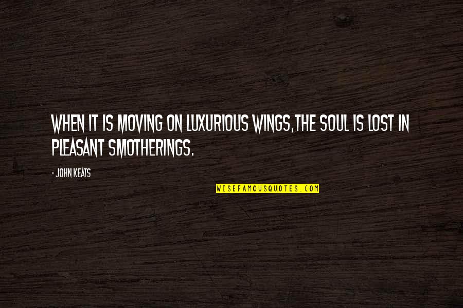 Mitsutaka Hayashi Quotes By John Keats: When it is moving on luxurious wings,The soul
