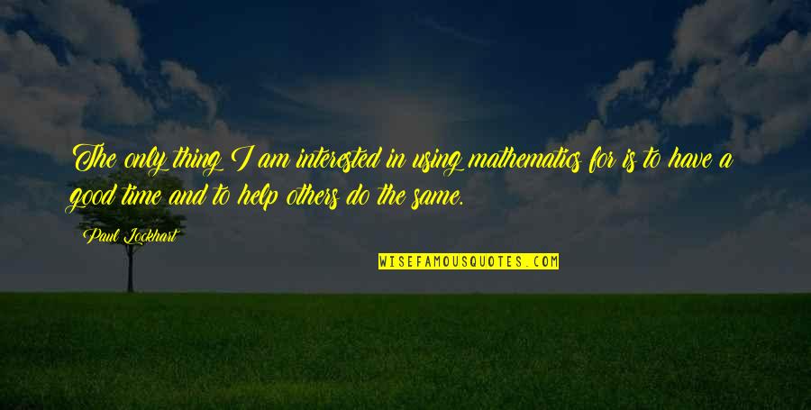 Mitsuteru Ueshibas Age Quotes By Paul Lockhart: The only thing I am interested in using