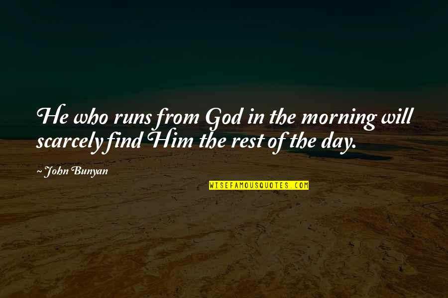 Mitsutomo Tools Quotes By John Bunyan: He who runs from God in the morning