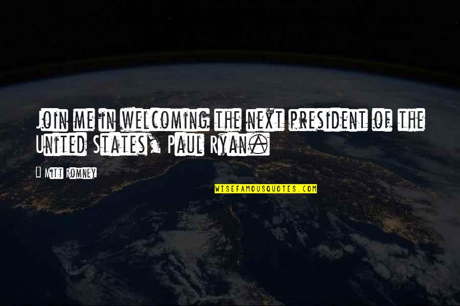 Mitt Quotes By Mitt Romney: Join me in welcoming the next president of