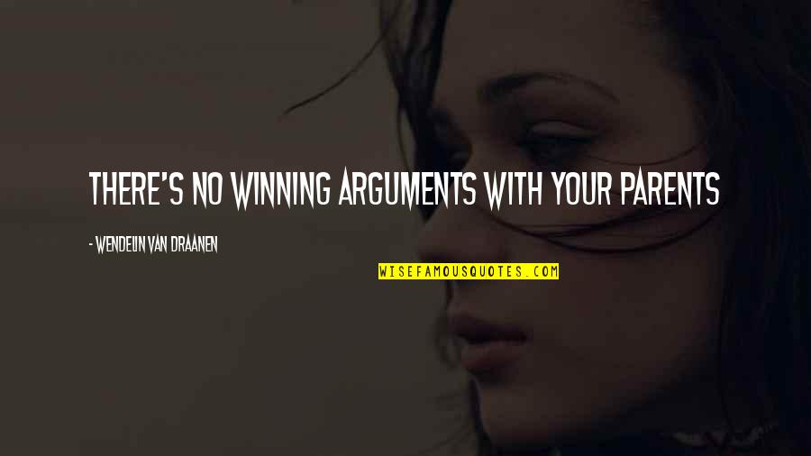 Mitt Romney Planned Parenthood Quotes By Wendelin Van Draanen: There's no winning arguments with your parents