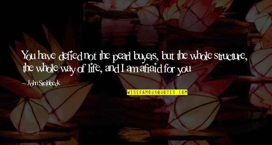 Mittelmeer Kste Radio Quotes By John Steinbeck: You have defied not the pearl buyers, but Mittelmeer Kste Radio Quotes By John Steinbeck: You have defied not the pearl buyers, but