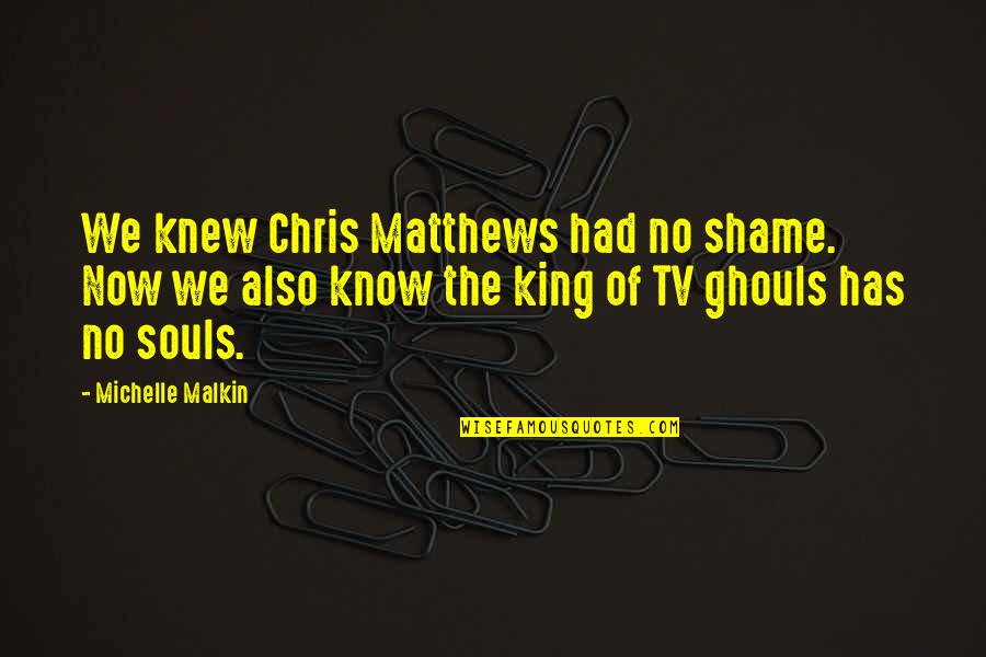 Mittelstandsinitiative Quotes By Michelle Malkin: We knew Chris Matthews had no shame. Now Mittelstandsinitiative Quotes By Michelle Malkin: We knew Chris Matthews had no shame. Now