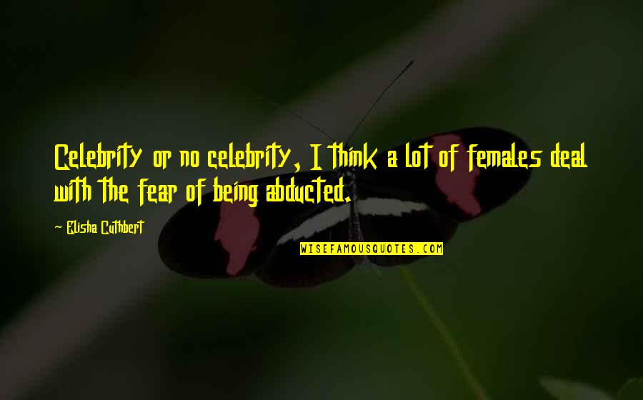 Mittelwert Auf Quotes By Elisha Cuthbert: Celebrity or no celebrity, I think a lot Mittelwert Auf Quotes By Elisha Cuthbert: Celebrity or no celebrity, I think a lot