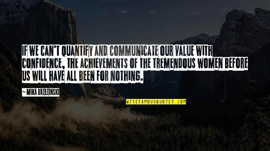 Mittendorf Building Quotes By Mika Brzezinski: If we can't quantify and communicate our value