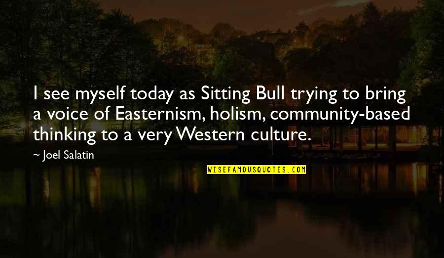 Mittendrin Pl Quotes By Joel Salatin: I see myself today as Sitting Bull trying Mittendrin Pl Quotes By Joel Salatin: I see myself today as Sitting Bull trying