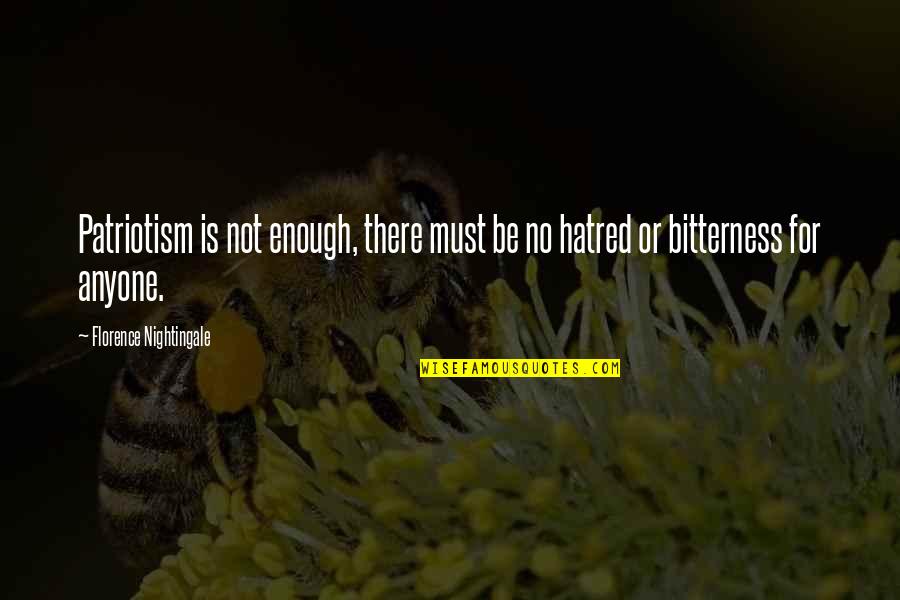 Mittens Bolt Quotes By Florence Nightingale: Patriotism is not enough, there must be no
