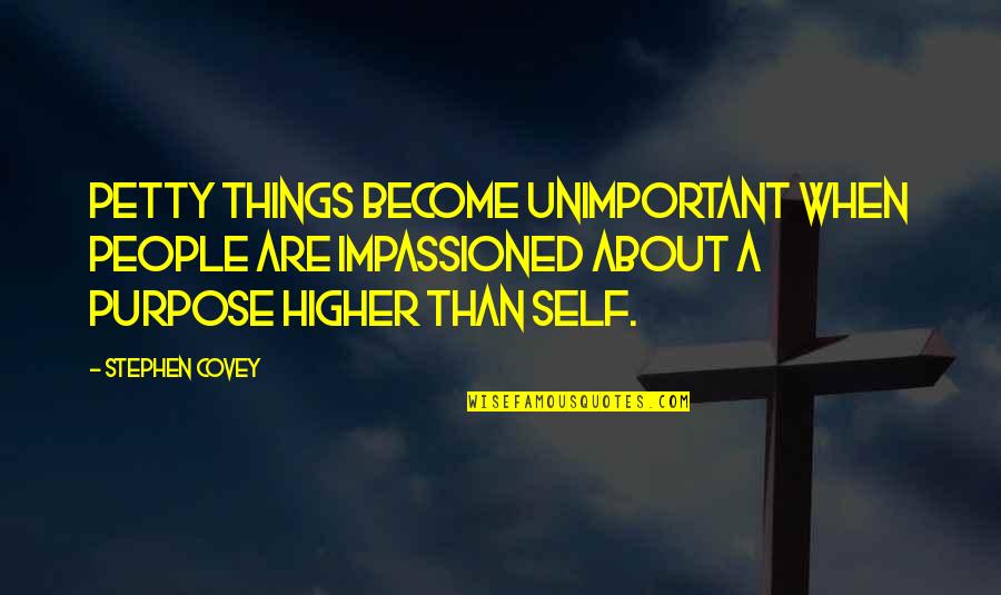 Mittens Clip Quotes By Stephen Covey: Petty things become unimportant when people are impassioned