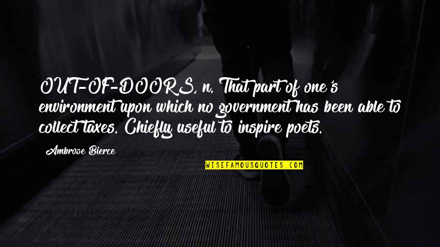 Mitterrand Saw Quotes By Ambrose Bierce: OUT-OF-DOORS, n. That part of one's environment upon Mitterrand Saw Quotes By Ambrose Bierce: OUT-OF-DOORS, n. That part of one's environment upon
