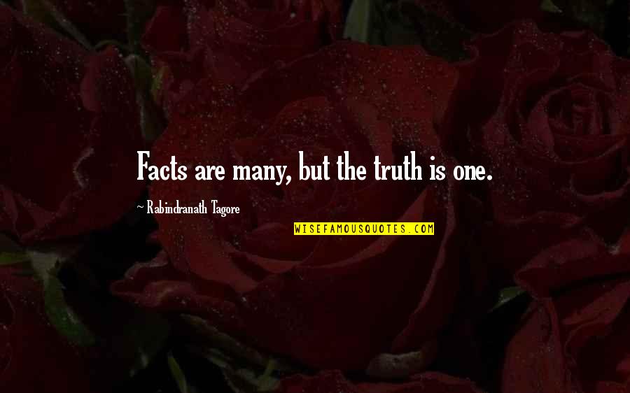Mittie's Quotes By Rabindranath Tagore: Facts are many, but the truth is one.