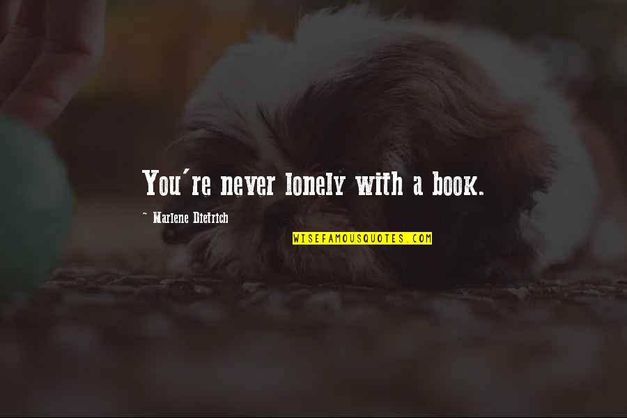 Mittler Brothers Quotes By Marlene Dietrich: You're never lonely with a book.