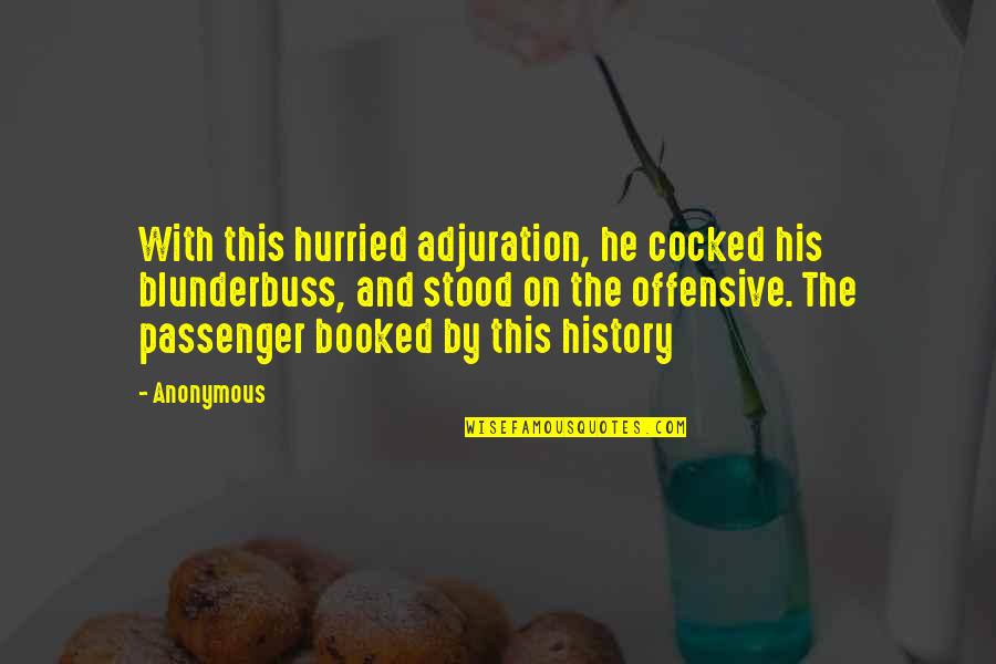 Mittleren Panzerwagon Quotes By Anonymous: With this hurried adjuration, he cocked his blunderbuss,