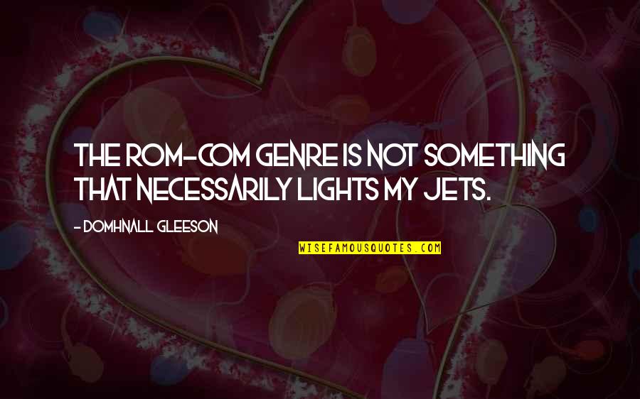Mittlerer Quotes By Domhnall Gleeson: The rom-com genre is not something that necessarily Mittlerer Quotes By Domhnall Gleeson: The rom-com genre is not something that necessarily