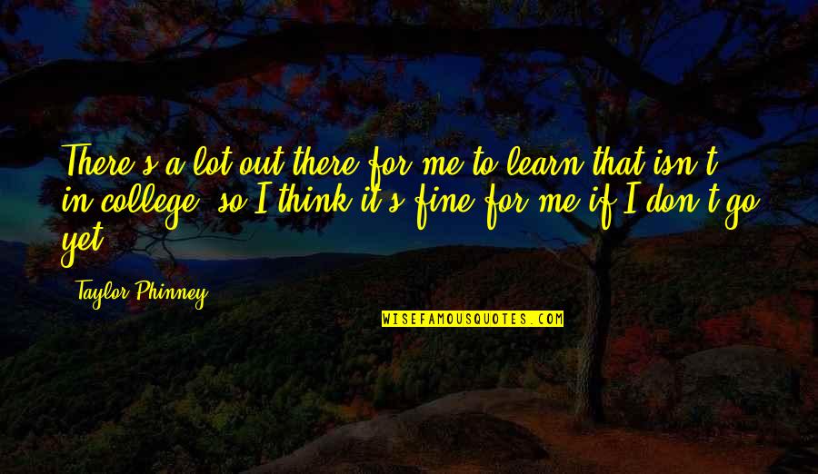 Mittlerer Quotes By Taylor Phinney: There's a lot out there for me to Mittlerer Quotes By Taylor Phinney: There's a lot out there for me to