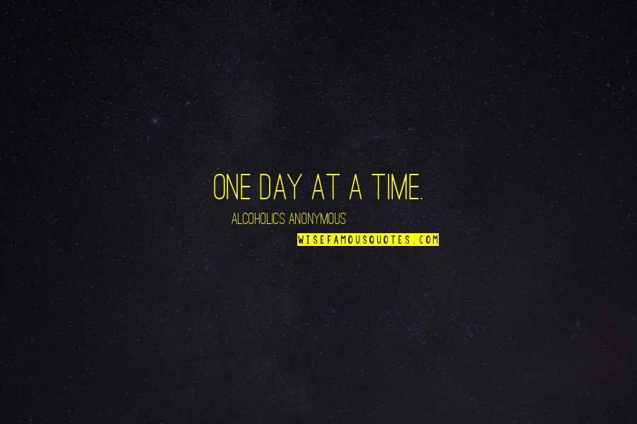 Mitunternehmer Quotes By Alcoholics Anonymous: One day at a time.