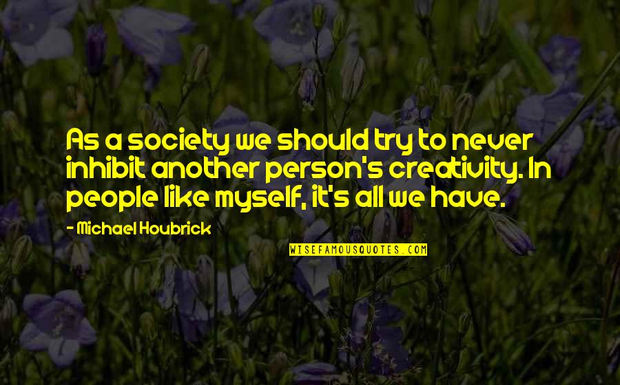 Mitwa Marathi Quotes By Michael Houbrick: As a society we should try to never