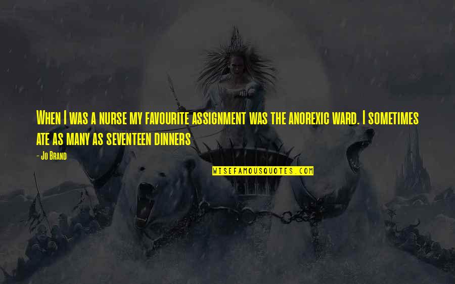 Mitxela Quotes By Jo Brand: When I was a nurse my favourite assignment Mitxela Quotes By Jo Brand: When I was a nurse my favourite assignment