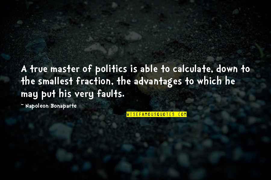 Mitzah Quotes By Napoleon Bonaparte: A true master of politics is able to
