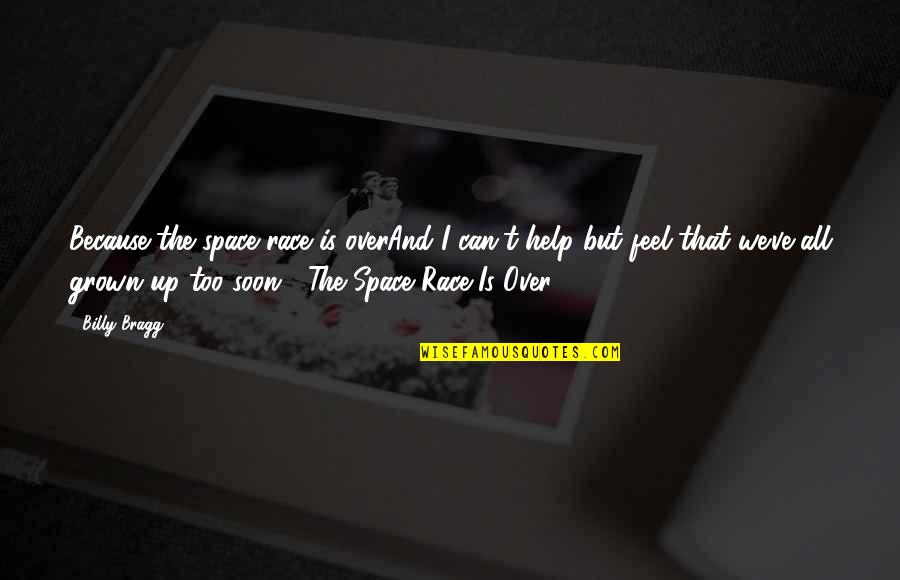 Mitzvoth Quotes By Billy Bragg: Because the space race is overAnd I can't