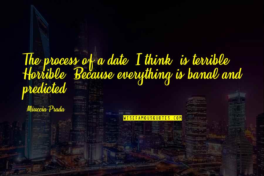 Miuccia Prada Quotes By Miuccia Prada: The process of a date, I think, is