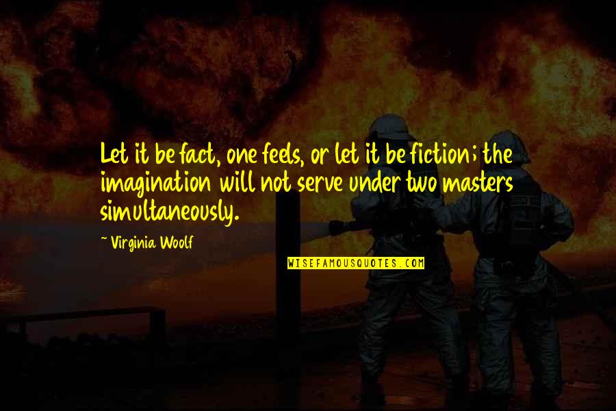 Miui Rom Quotes By Virginia Woolf: Let it be fact, one feels, or let