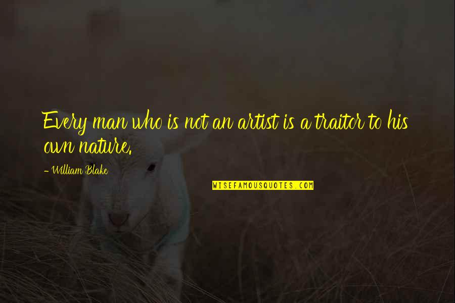 Miui Rom Quotes By William Blake: Every man who is not an artist is Miui Rom Quotes By William Blake: Every man who is not an artist is